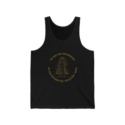 We are the Descendants of the Witches you could Not Burn!   Unisex Tank